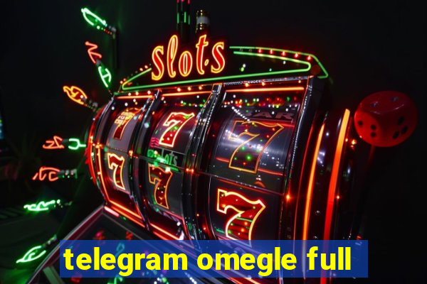 telegram omegle full